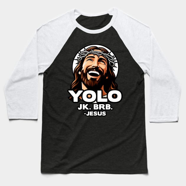 YOLO JK BRB Jesus Baseball T-Shirt by Plushism